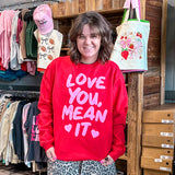 Love You Mean It Crewneck